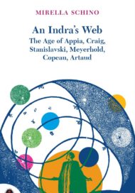 An Indra's Web: The Age of Appia, Craig, Stanislavski, Meyerhold, Copeau, Artaud 