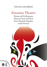 Eurasian Theatre. Drama and Performance Between East and West from Classical Antiquity to the Present