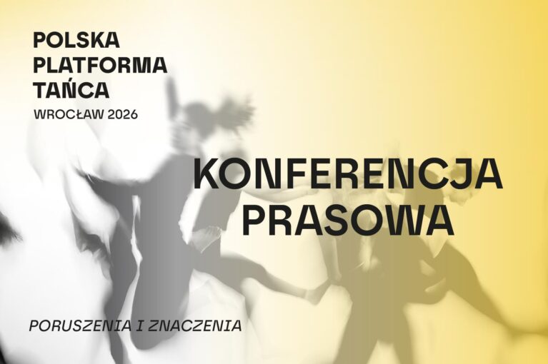 Konferencja prasowa inaugurująca Polską Platformę Tańca Wrocław 2026