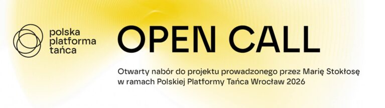 Otwarty nabór do projektu prowadzonego przez Marię Stokłosę w ramach Polskiej Platformy Tańca Wrocław 2026